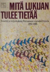 Mitä lukijan tulee tietää: Esseitä ja kirjoituksia Parnasson vuosikerroista 1951–1981