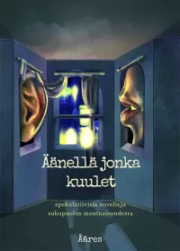 Äänellä jonka kuulet: Spekulatiivisia novelleja sukupuolen moninaisuudesta
