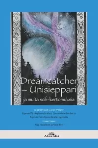 Dreamcatcher - Unisieppari: ja muita scifi-kertomuksia (Koululaiset kirjoittavat koululaisille #3)