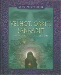 Velhot, örkit, sankarit: Johdatus fantasian maailmaan