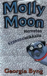 Molly Moon – hervoton hypnoosiseikkailu