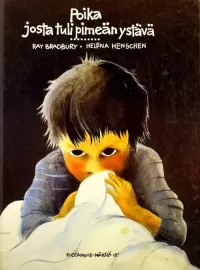 Poika josta tuli pimeän ystävä