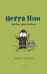 Herra Huu hoitaa puutarhaa