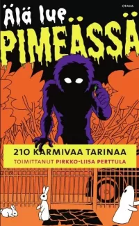 Älä lue pimeässä: 210 karmivaa tarinaa