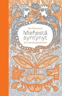 Miehestä syntynyt ja muita satuja aikuisille
