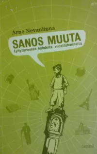 Sanos muuta: Lyhytproosaa kahdelta vuosituhannelta