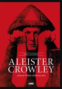 Aleister Crowley: Suuren Pedon elämä ja teot