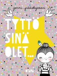 Tyttö, sinä olet...