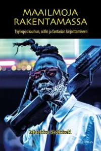 Maailmoja rakentamassa: Tyyliopas kauhun, scifin ja fantasian kirjoittamiseen