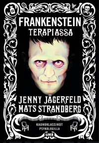 Frankenstein terapiassa: Kauhuklassikot psykologilla