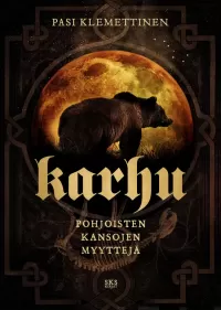 Karhu - Pohjoisten kansojen myyttejä