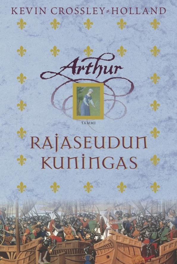 Rajaseudun kuningas (Arthur-trilogia #3) - Kevin Crossley-Holland