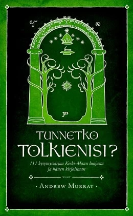 Tunnetko Tolkienisi?: 111 kysymyssarjaa Keski-Maan luojasta ja hänen kirjoistaan - Andrew Murray