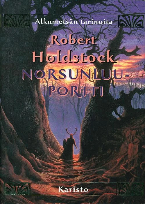 Norsunluuportti (Alkumetsä #4) - Robert Holdstock