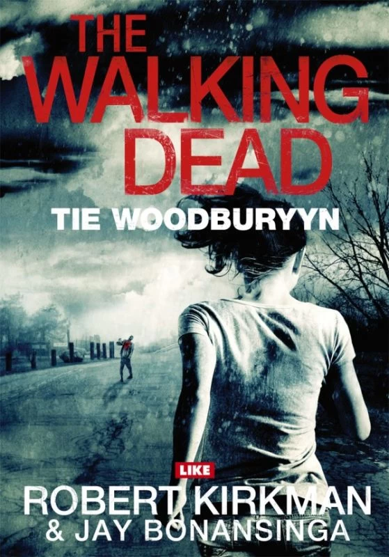 Tie Woodburyyn (The Walking Dead: Kuvernööri-sarja #2) - Robert Kirkman, Jay Bonansinga