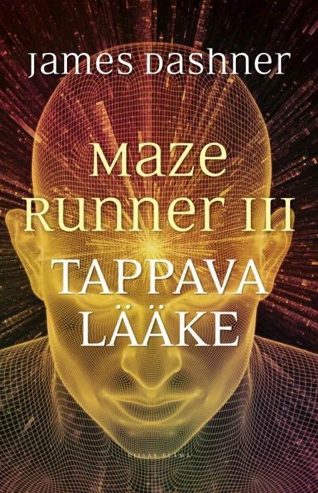 Tappava lääke (Maze Runner #3) - James Dashner