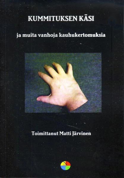 Kummituksen käsi ja muita vanhoja kauhukertomuksia - Matti Järvinen