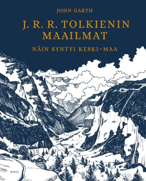 J. R. R. Tolkienin maailmat: Näin syntyi Keski-Maa - John Garth
