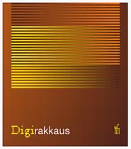 Digirakkaus (Kulttuurituotannon ja maisemantutkimuksen laitoksen julkaisu #2)