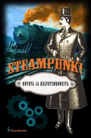 Steampunk! – Höyryä ja helvetinkoneita