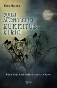 Suuri suomalainen kummituskirja: Kotimaiset kauhutarinat kautta aikojen