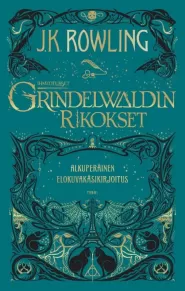 Ihmeotukset: Grindelwaldin rikokset – Alkuperäinen elokuvakäsikirjoitus (Ihmeotukset #2)