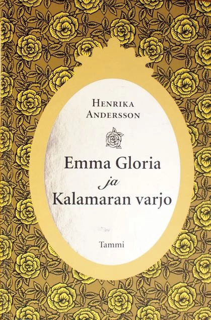 Emma Gloria ja Kalamaran varjo - Henrika Andersson